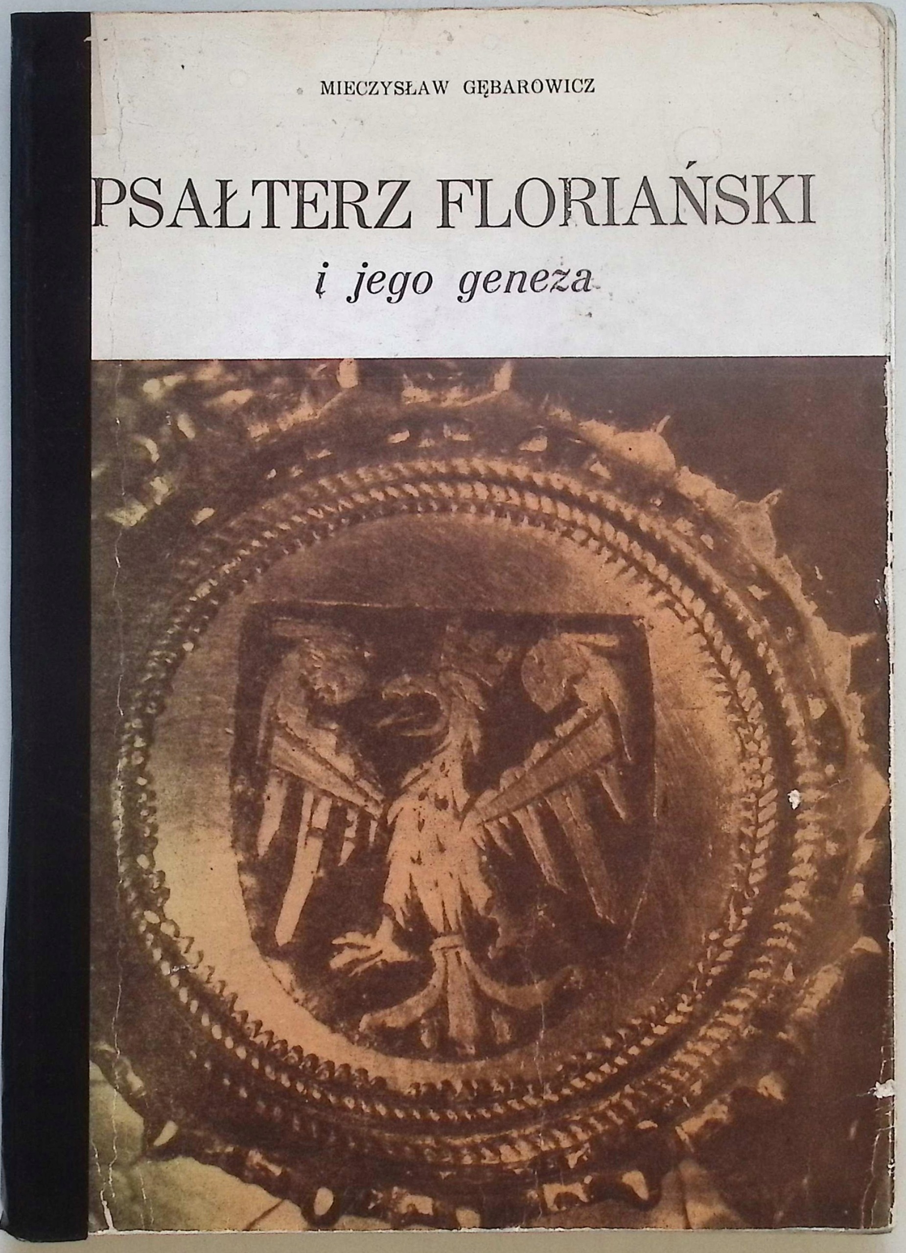 Psałterz Floriański i jego geneza Mieczysław Gębarowski