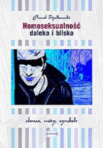 HOMOSEKSUALNOŚĆ DALEKA I BLISKA FIJAŁKOWSKI NOWA