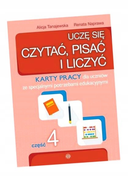 UCZĘ SIĘ CZYTAĆ, PISAĆ I LICZYĆ KP CZ.4 W.2023 ALICJA, TANAJEWSKA