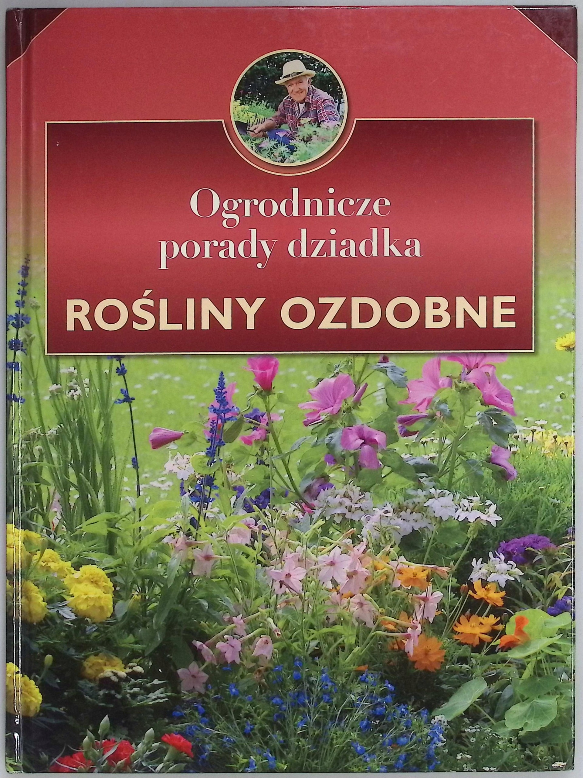 Ogrodnicze porady dziadka Rośliny ozdobne Praca zbiorowa