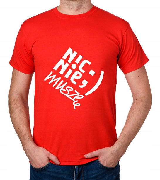 

koszulka Nic Nie Muszę prezent