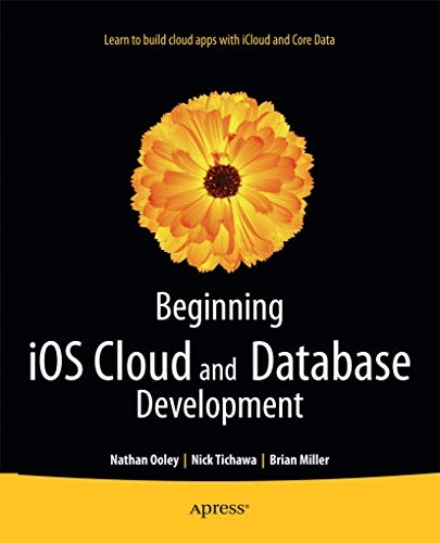 Ooley, Nathan Beginning iOS Cloud and Database Development: Build Data-Driv