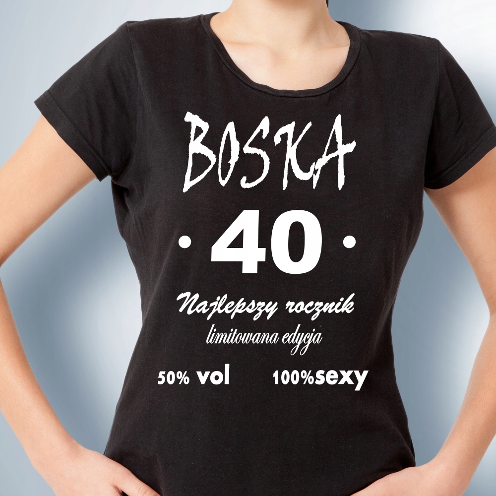 

Boska 40 Urodziny Koszulki Damskie T-shirt Prezent