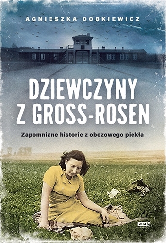 

Dziewczyny z Gross-Rosen [wznowienie 2022] Agnie