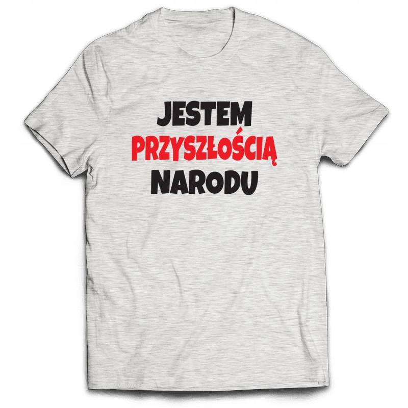 

Koszulka Śmieszne Jestem Przyszłością Narodu XL