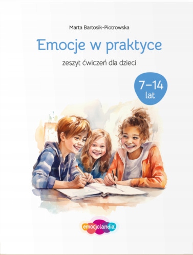 Emocje w praktyce – Zeszyt ćwiczeń dla dzieci w wieku 7-14 lat