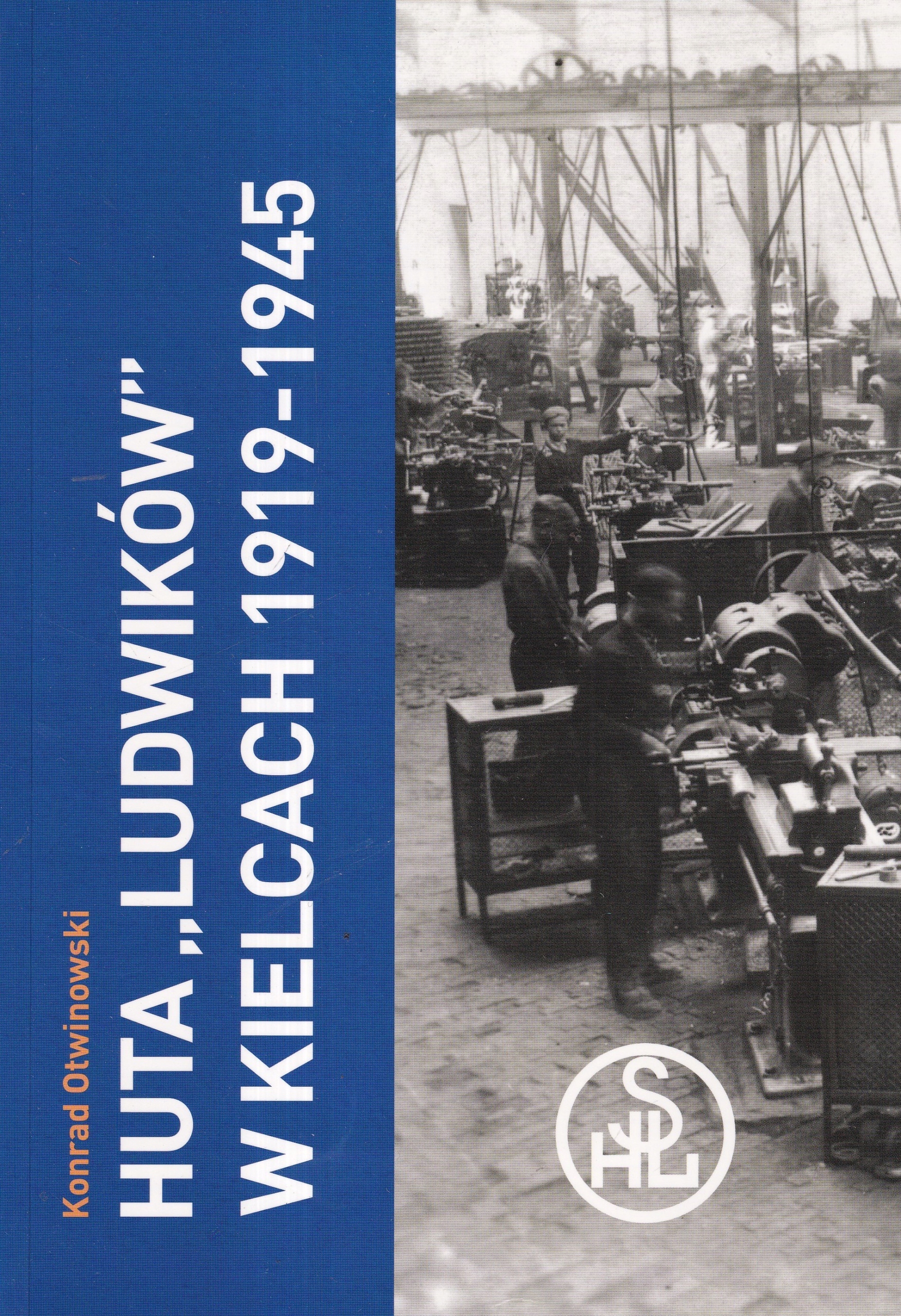 Huta Ludvíků Historie Kielce 1945 okupace činnost výrobky hutnictví