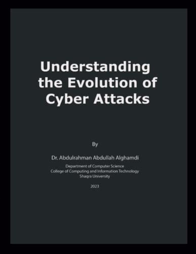 Alghamdi, Abdulrahman Understanding the Evolution of Cyber Attacks