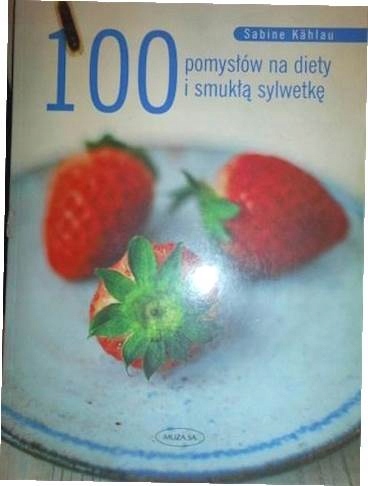 100 pomysłów na diety i smukła sylwetkę - S Kahlau