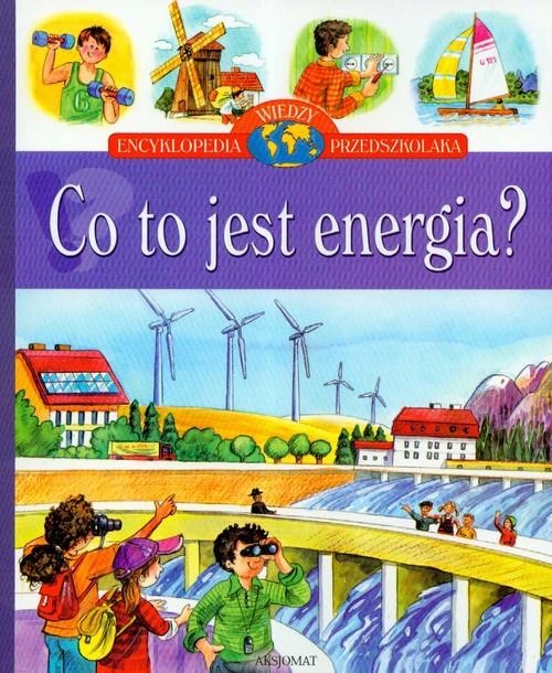 

Encyklopedia przedszkolaka Co to jest energia Kd