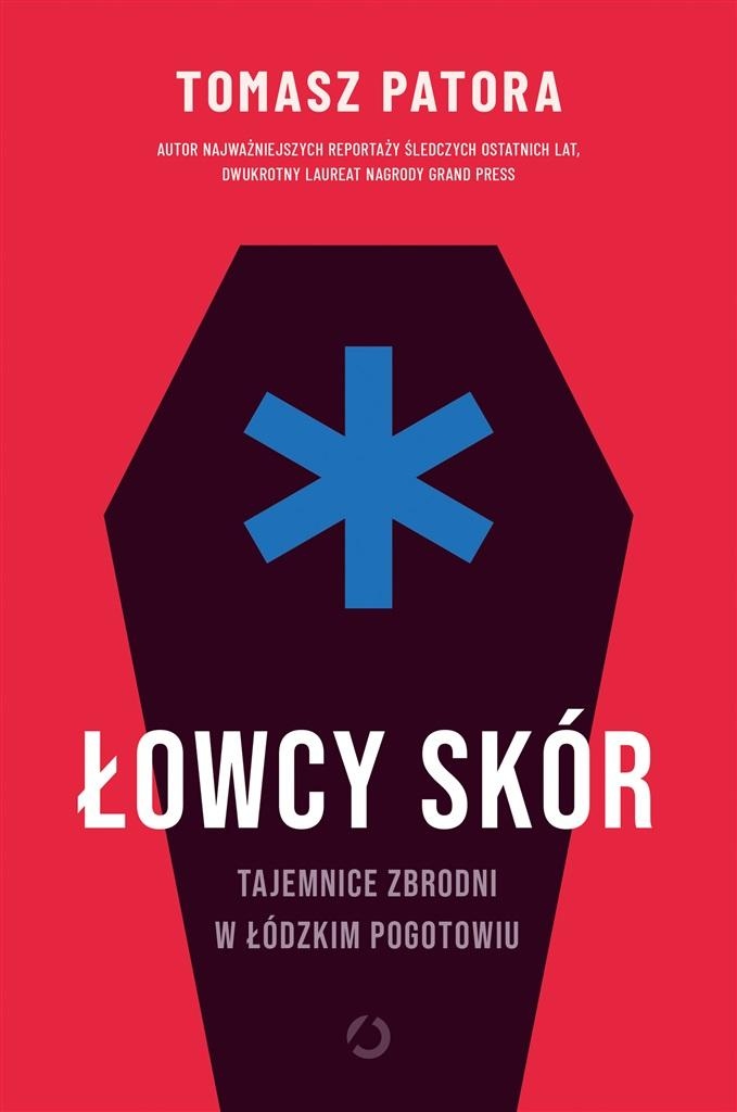 

Łowcy Skór. Tajemnice Zbrodni W Łódzkim Pogotowi..
