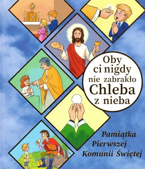

Oby ci nigdy nie zabrakło chleba z nieba