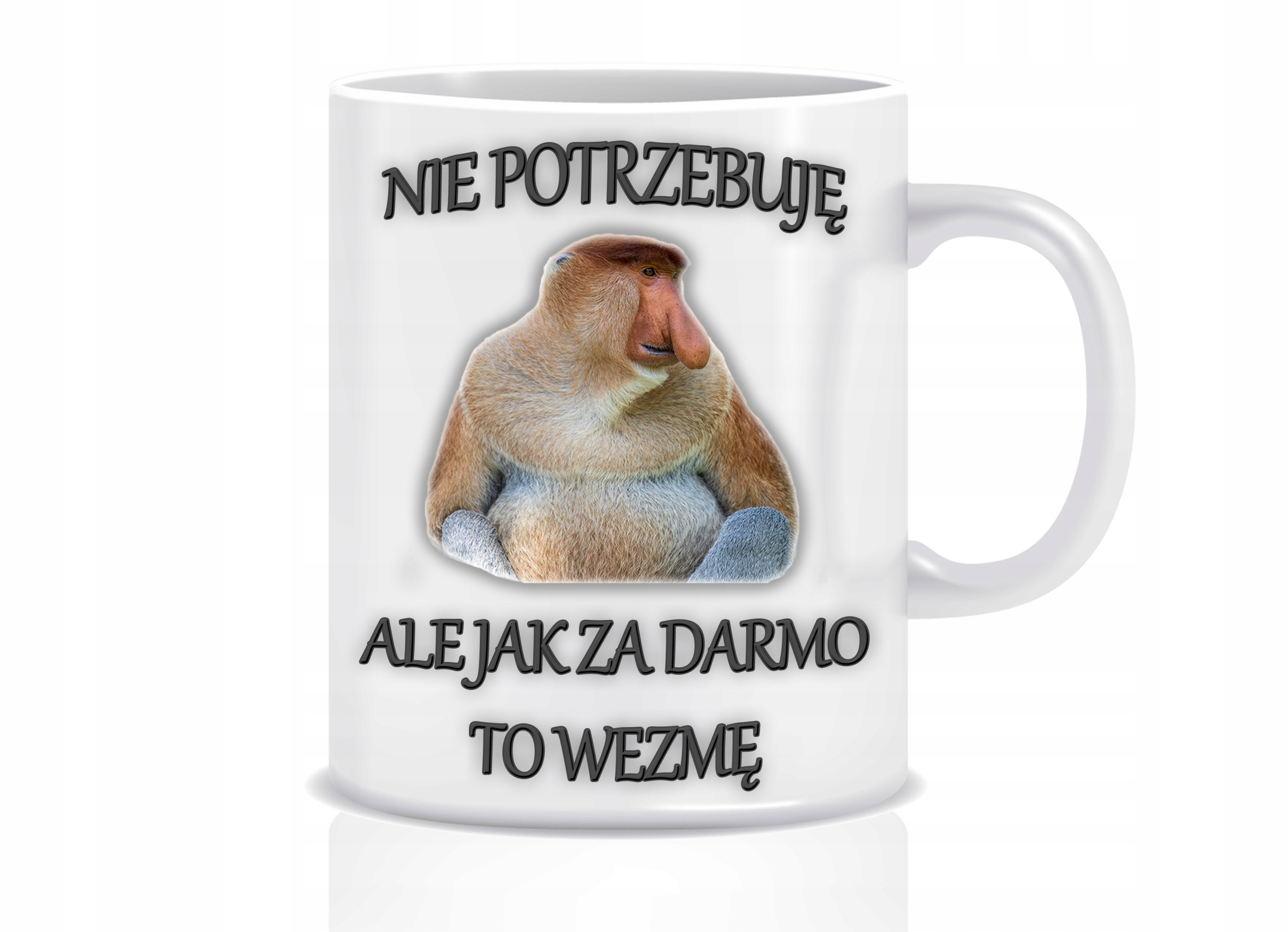 

Kubek Nie Potrzebuję Za Darmo Wezmę Nosacz