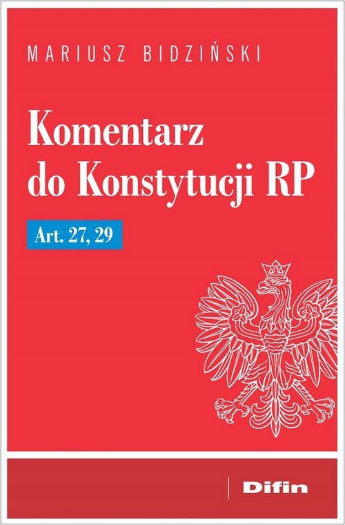 KOMENTARZ DO KONSTYTUCJI RP ART. 27, 29 - Mariusz