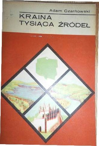 Kraina tysiąca źródeł - Adam Czarnowski