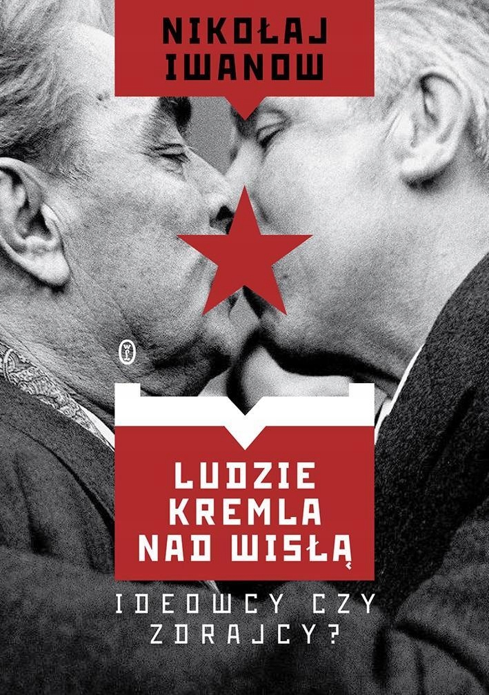 

Ludzie Kremla Nad Wisłą. Ideowcy Czy Zdrajcy