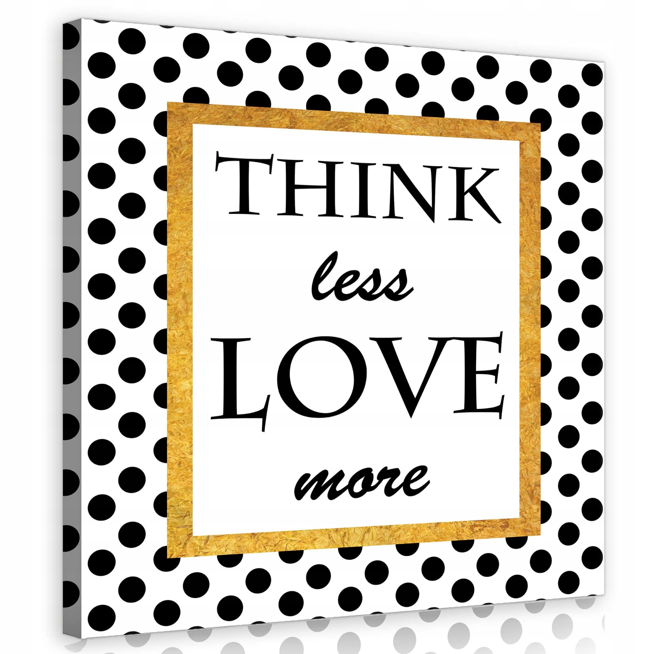 Obraz 80x80 Think Less Love More hráškové zlato rám černobílý motivace