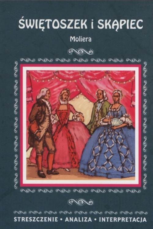 

Świętoszek i Skąpiec Streszczenie, opracowanie