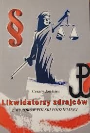 Likwidatorzy Zdrajców Z Wyroków Polski Podziemnej Cezary Jan Lis Nowa