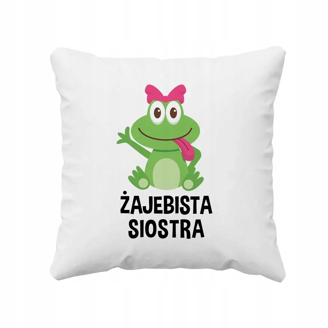 

Poduszka Dla Siostry Żajebista Siostra