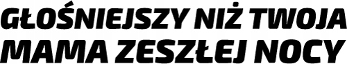 

Naklejka Głośniejszy Niż Twoja Mama 18 cm w. 140