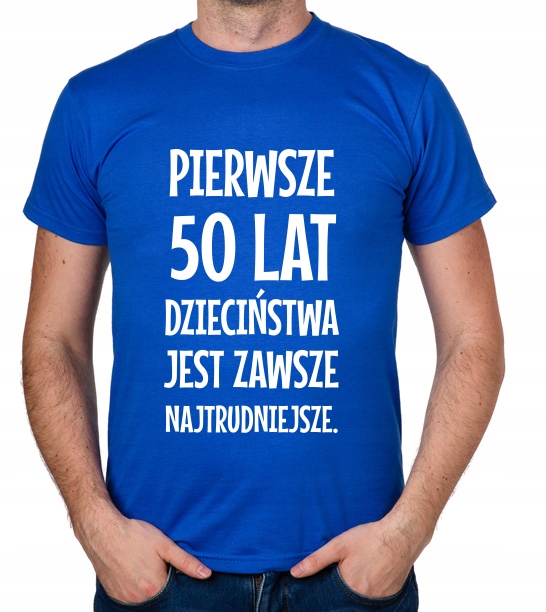 

koszulka Pierwsze 50 Lat Dzieciństwa... prezent