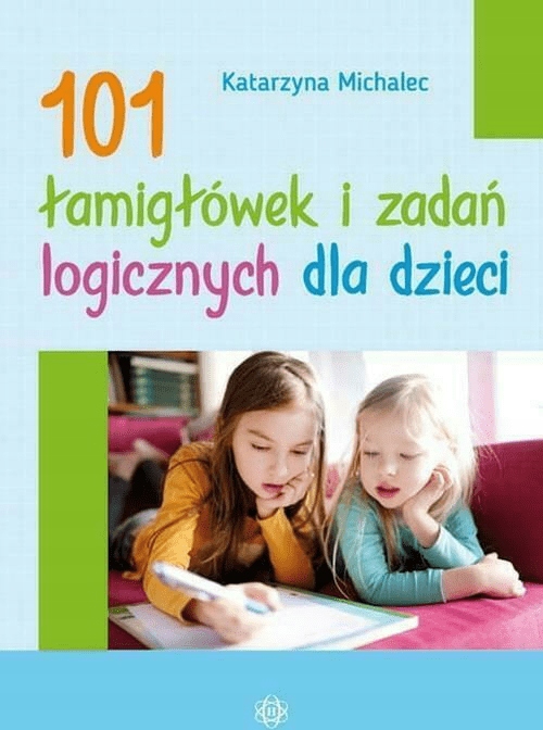 

101 łamigłówek i zadań logicznych dla dzieci