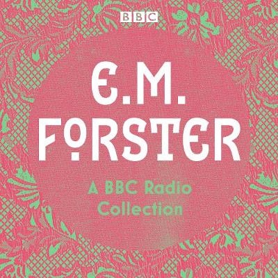 E. M. Forster: A BBC Radio Collection AUDIOBOOK