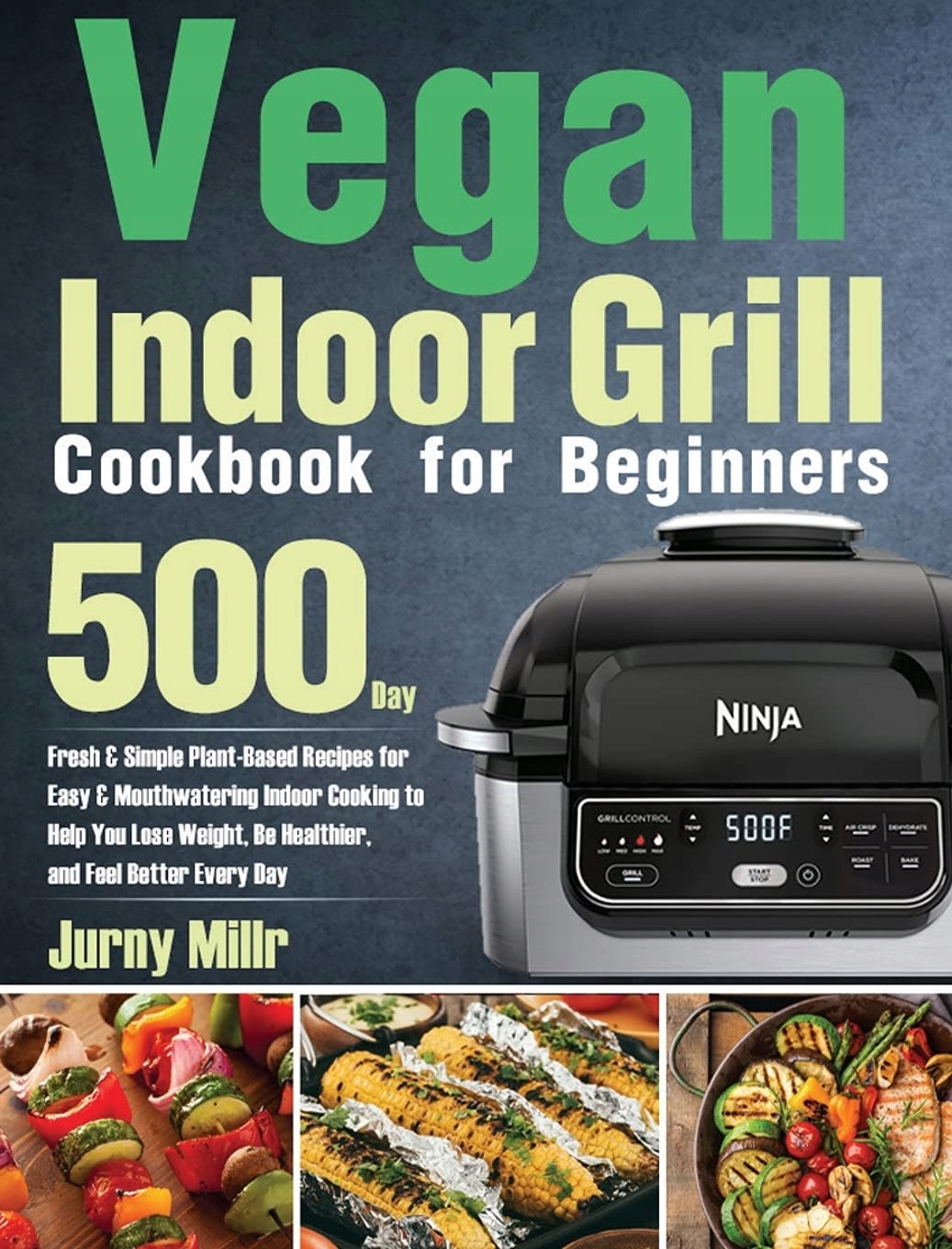 Vegan Indoor Grill Cookbook for Beginners by Jurny Millr
