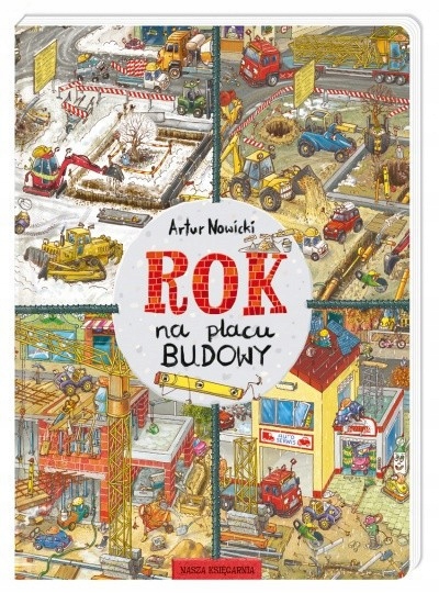

Książka dla Dziecka Rok na Placu Budowy Ciekawa