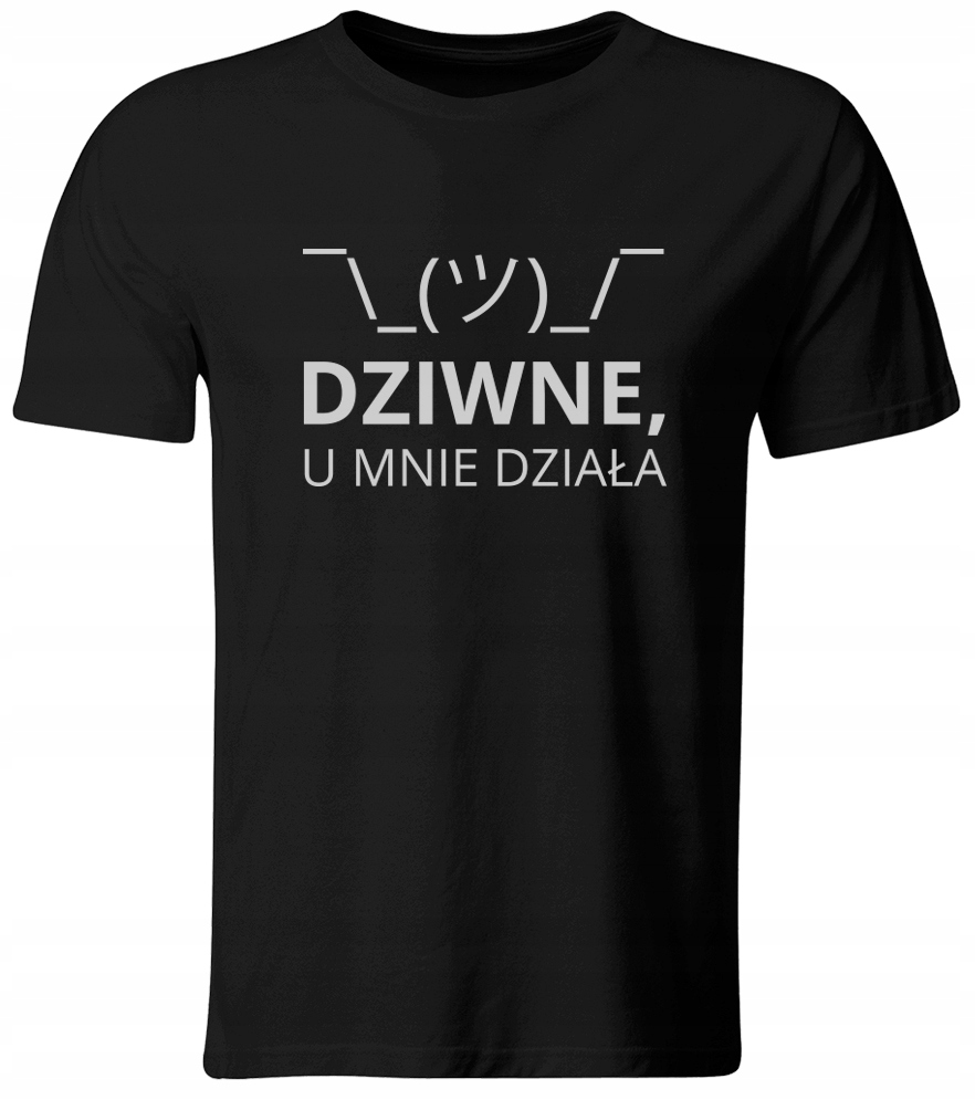 KOSZULKA DZIWNE, U MNIE DZIAŁA DLA INFORMATYKA
