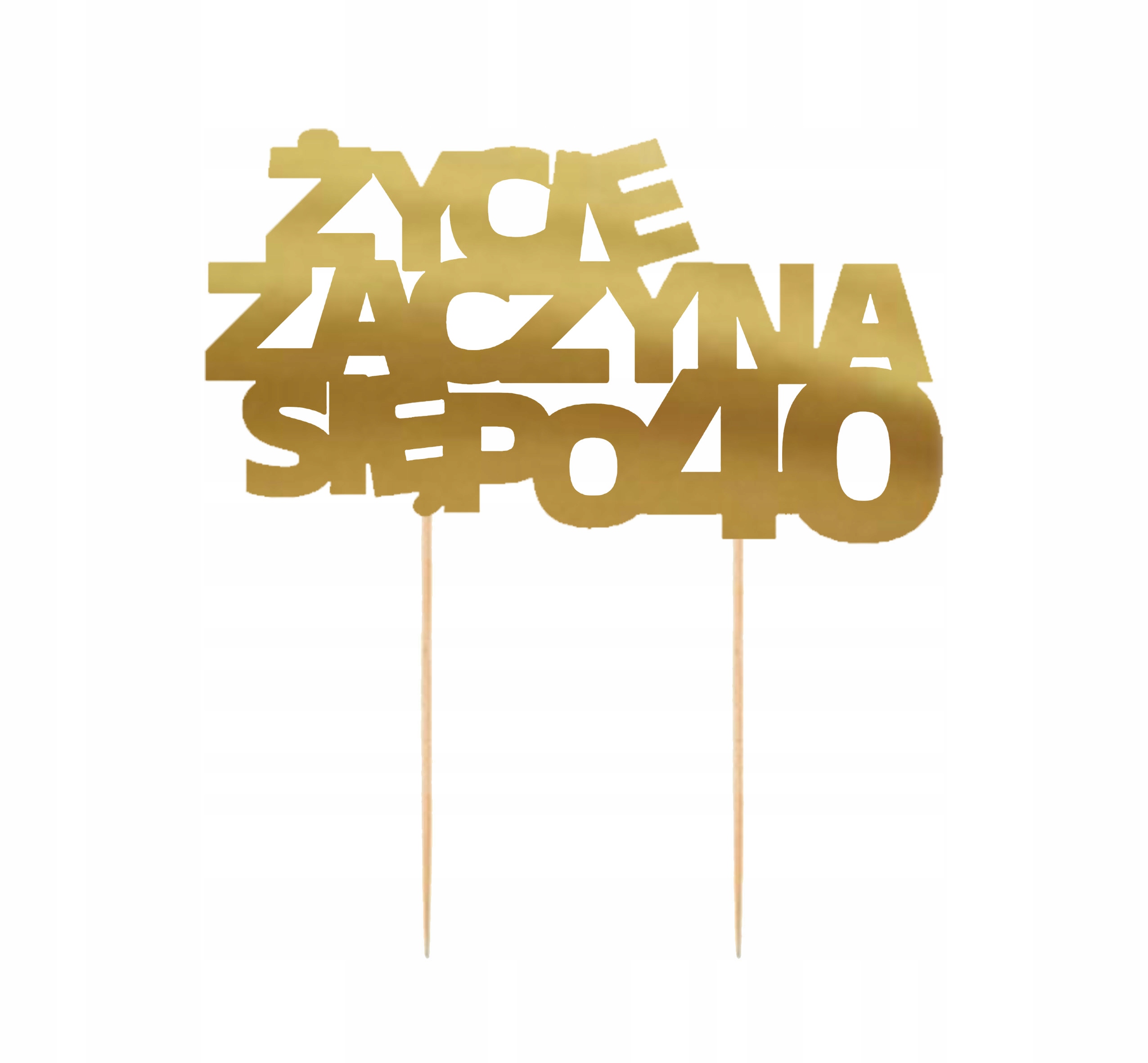 

Topper życie zaczyna się po 40 złoty tort