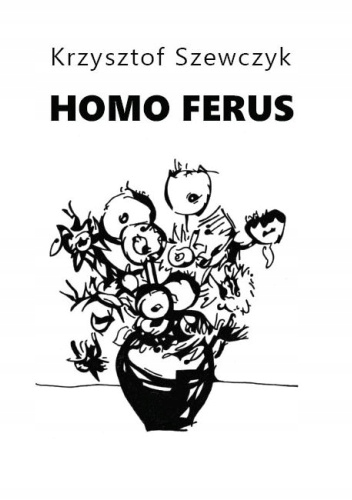 Homo ferus. Krzysztof Szewczyk