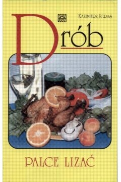 Drób palce lizać Kazimierz Igras