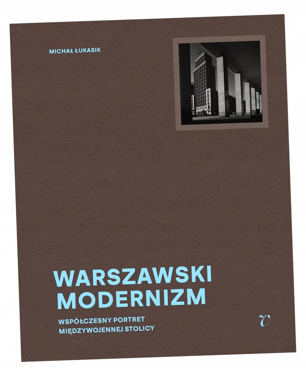 WARSZAWSKI MODERNIZM MICHAŁ ŁUKASIK