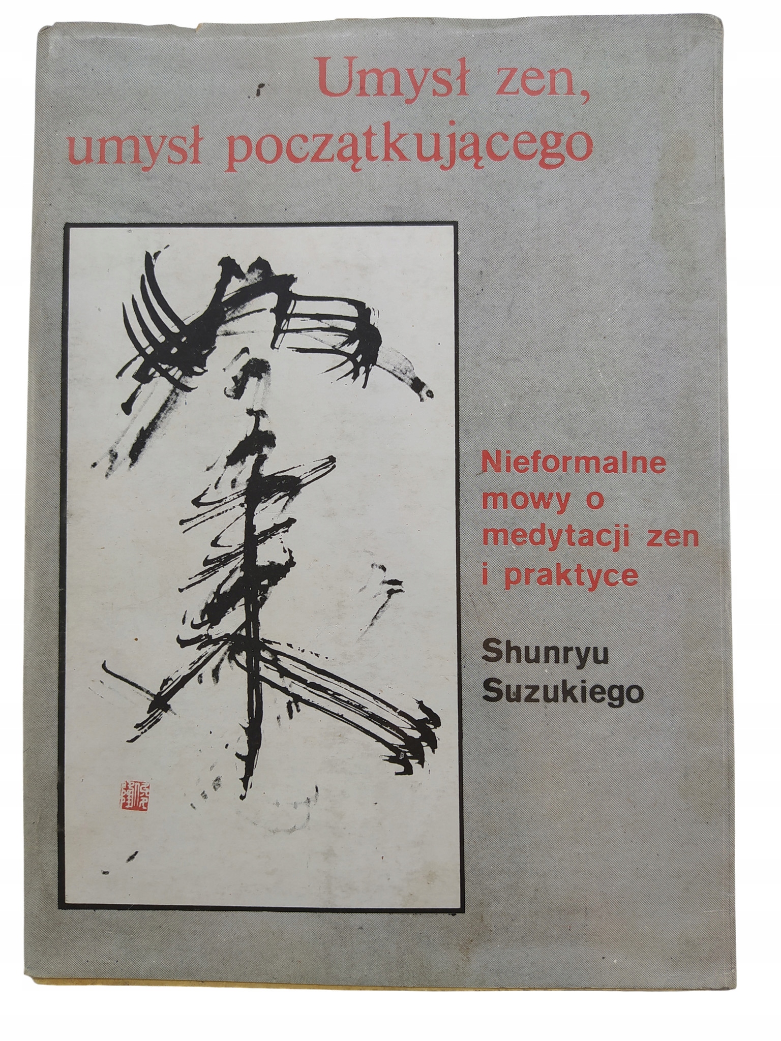 UMYSŁ ZEN, UMYSŁ POCZĄTKUJĄCEGO * Shunryu Suzuki