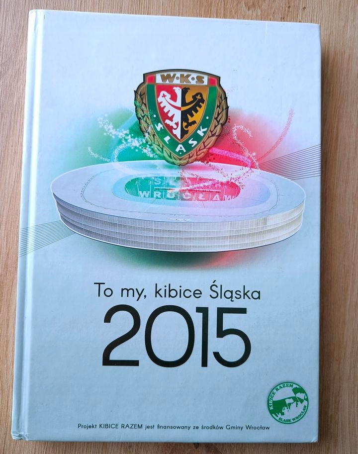 TO MY KIBICE ŚLĄSKA 2015 WKS ŚLĄSK WROCŁAW album książka