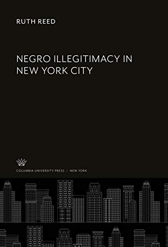 Negro Illegitimacy in New York City RUTH REED