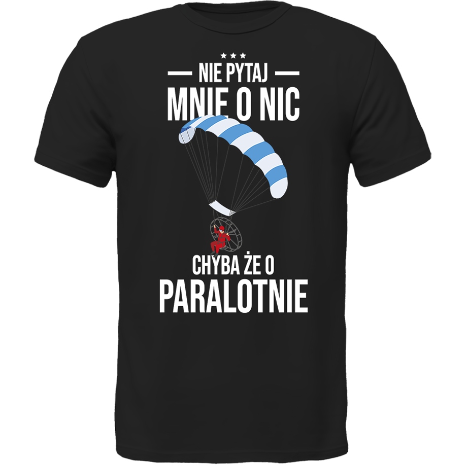 Koszulka Nie Pytaj Chyba Że O Paralotnie