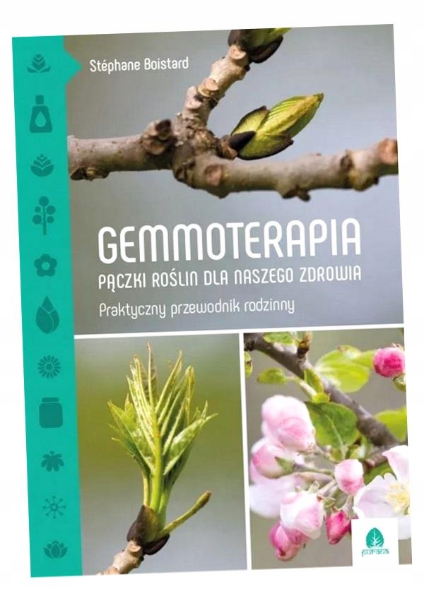 GEMMOTERAPIA. PĄCZKI ROŚLIN DLA NASZEGO ZDROWIA STEPHANE BOISTARD