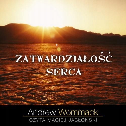 (audiobook) Zatwardziałość serca Andrew Wommack