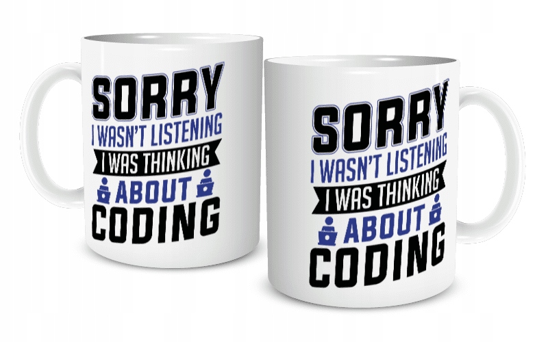 

Kubek Dla Programisty Sorry I wasn't listening