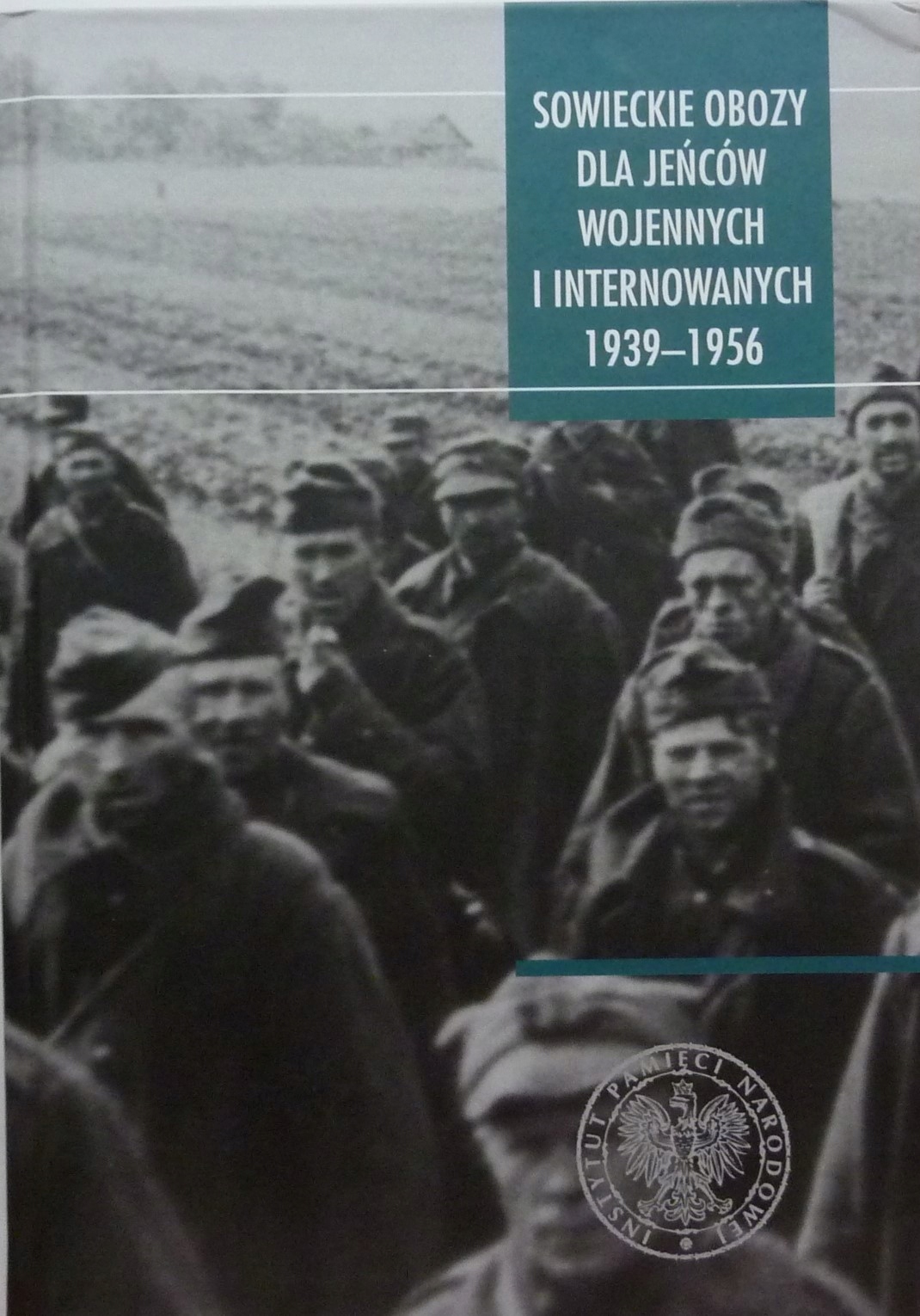 Sowieckie Obozy Dla Jeńców Internowanych 1939-1956