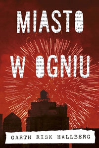 Miasto w ogniu Garth Risk Hallberg