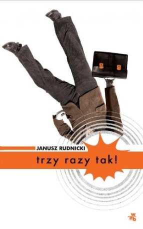 Trzy Razy Tak! Rudnicki Janusz