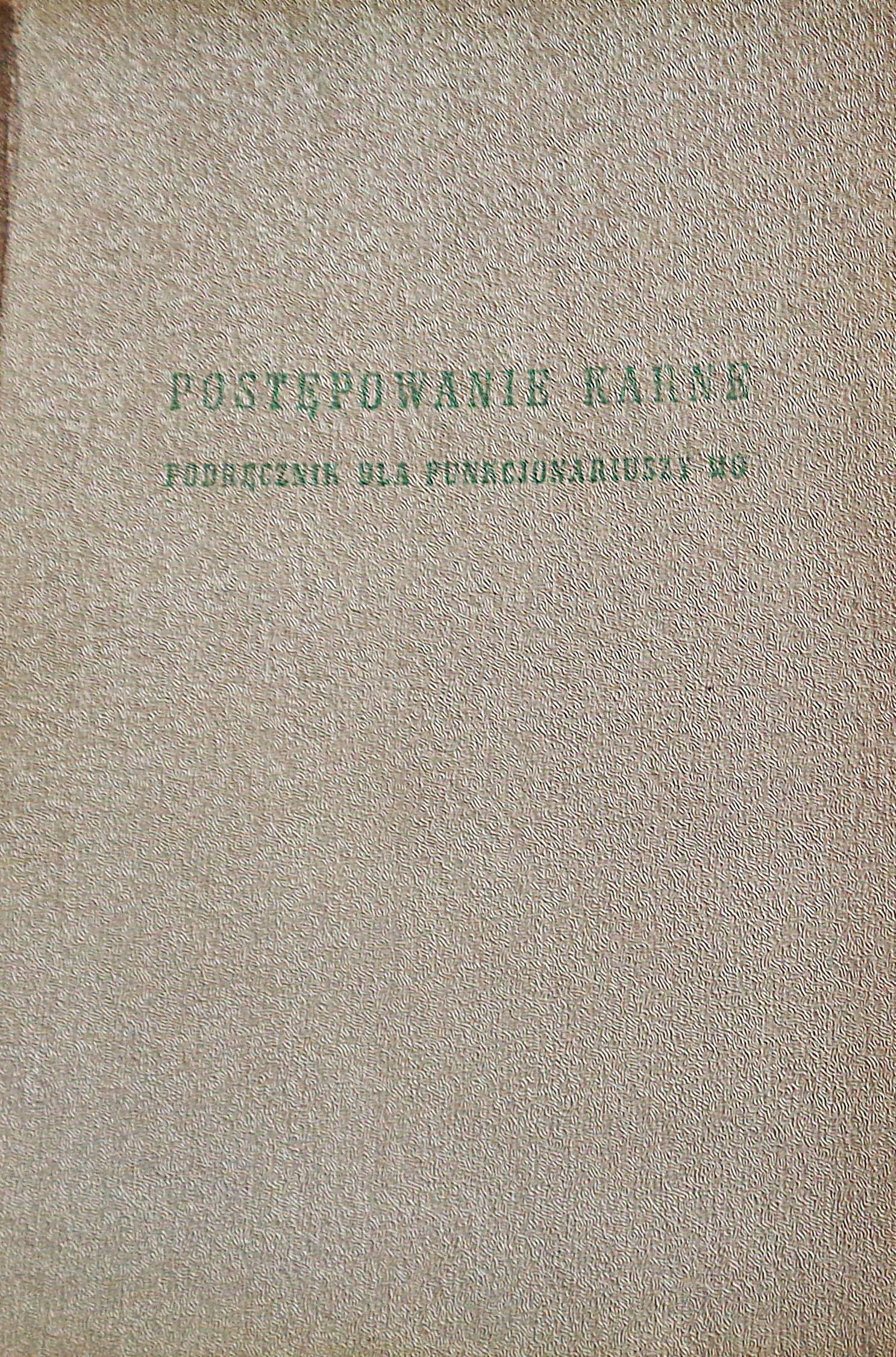 Red. Kalinowski POSTĘPOWANIE KARNE Podręcznik dla funkcjonariuszy MO