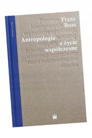 ANTROPOLOGIA A ŻYCIE WSPÓŁCZESNE, BOAS FRANZ