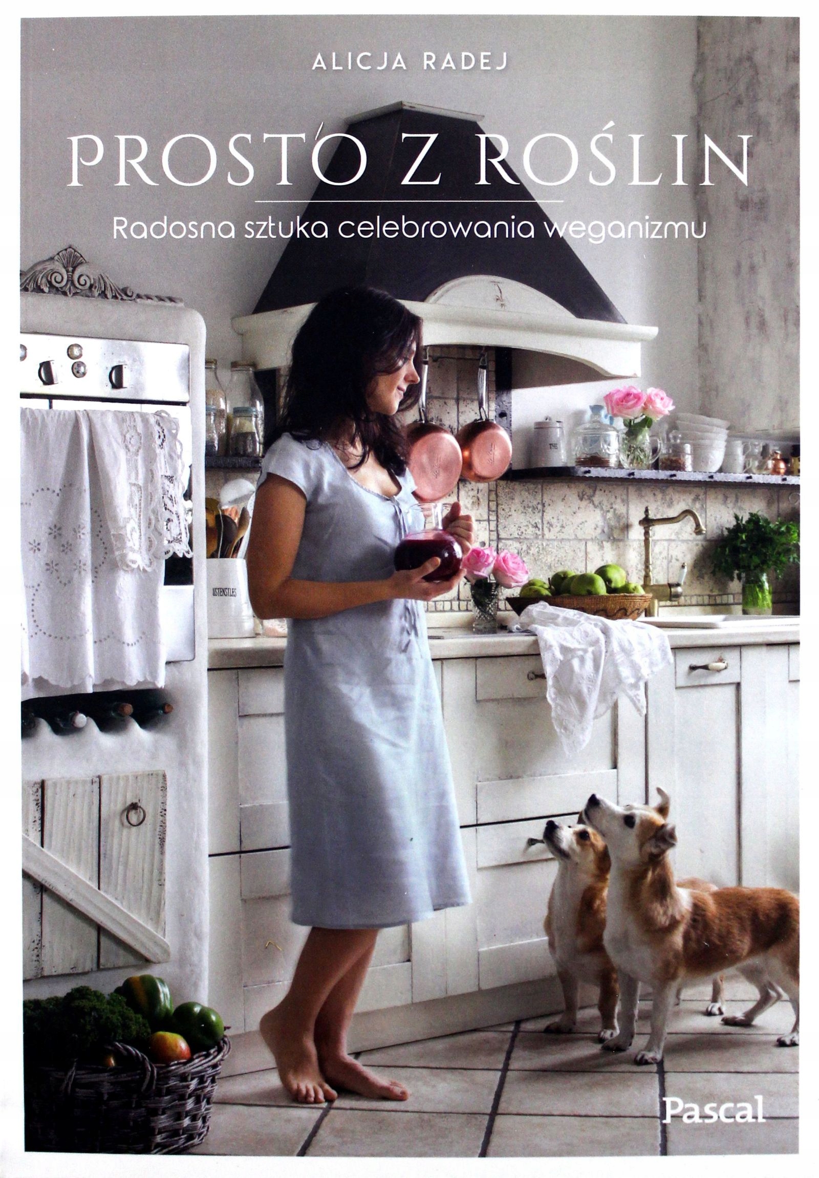 PROSTO Z ROŚLIN. RADOSNA SZTUKA CELEBROWANIA WEGAN