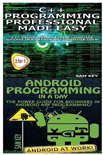 Key, Sam C++ Programming Professional Made Easy & Android Programming in a