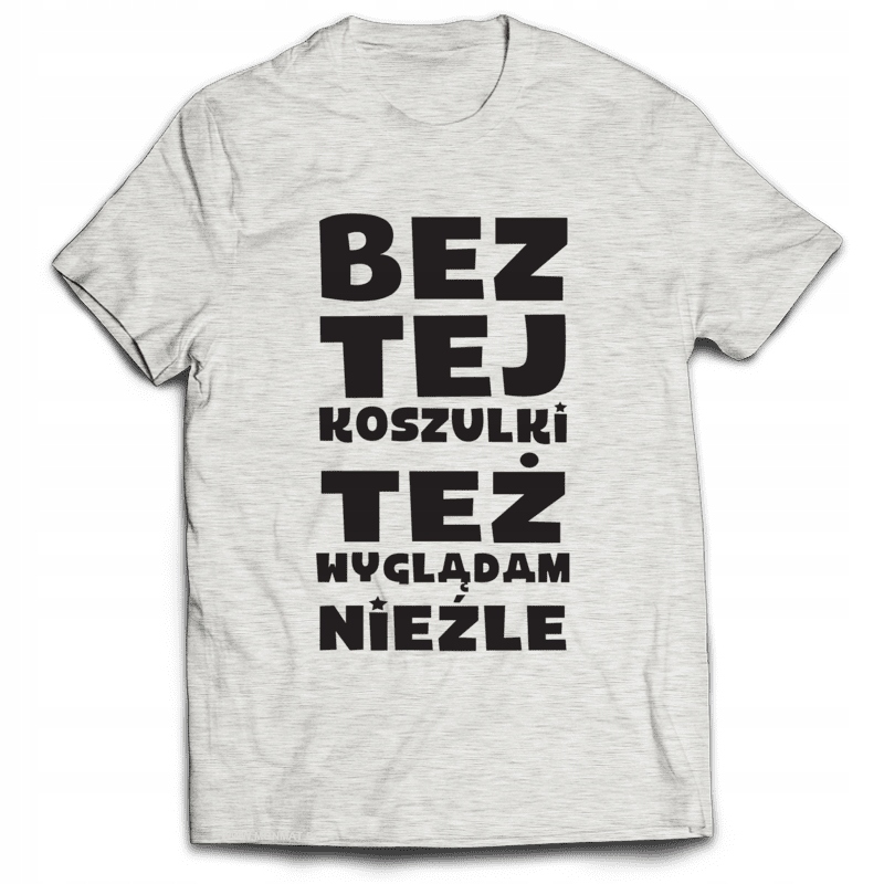 

Koszulka Śmieszne Bez Tej Koszulki Też Nieźle XL